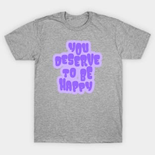 You Deserve to be Happy Purple T-Shirt